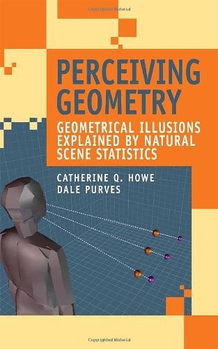 Perceiving Geometry: Geometrical Illusions Explained by Natural Scene Statistics