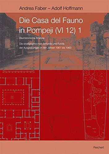 Die Casa del Fauno in Pompeji (VI 12), Part I: Stratigraphische Befunde der Ausgrabungen in den Jahren 1961 bis 1963 und Bauhistorische Analyse (Archaologische Forschungen) (German Edition)