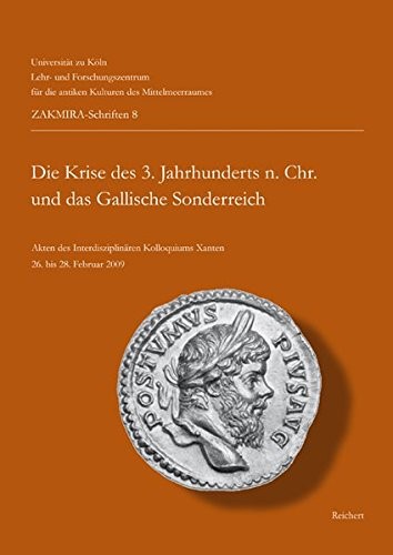 Die Krise des 3 Jahrhunderts n. Chr. und das Gallische Sonderreich (Zakmira) (German Edition)