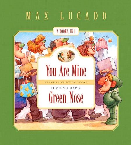 You Are Mine; If Only I Had a Green Nose