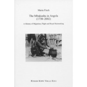 The Mbukushu in Angola - A History of Migration, Flight and Royal Rainmaking