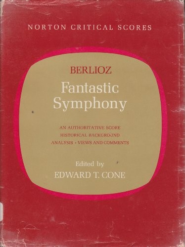 Berlioz: Fantastic Symphony, An Authoritative Score and Critical Commentary