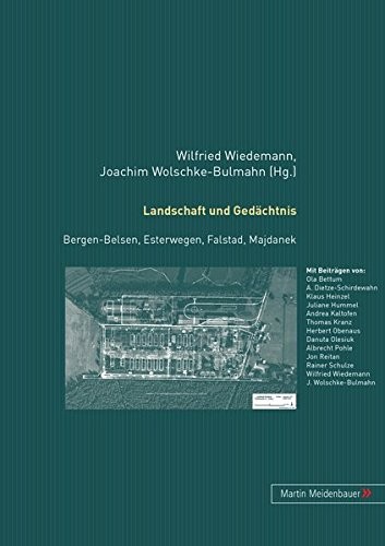 Landschaft und Gedächtnis: Bergen-Belsen, Esterwegen, Falstad, Majdanek