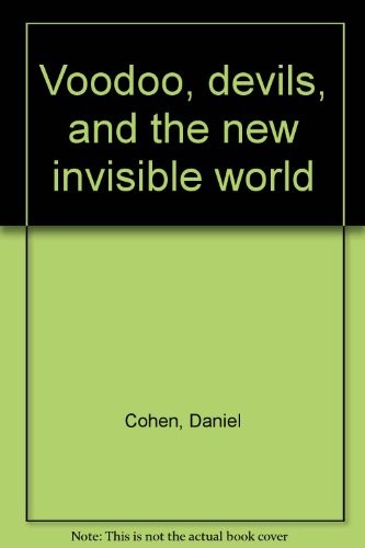 Voodoo, Devils, and the New Invisible World