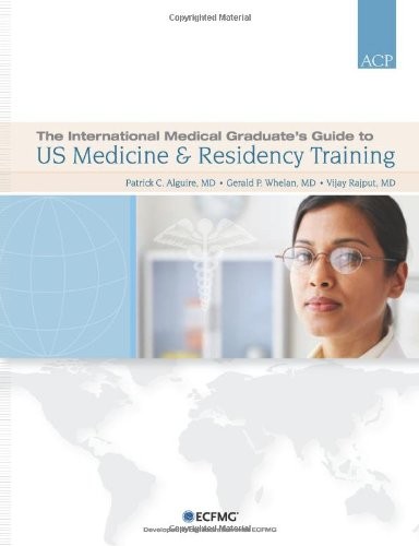 The International Medical Graduate's Guide to US Medicine & Residency Training