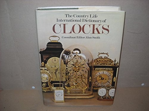 The Country Life International Dictionary of Clocks