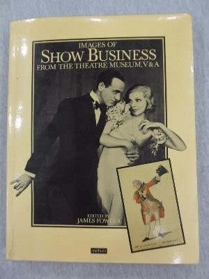 Images of Show Business from the Theatre Museum, V & A
