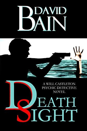 Death Sight: A Will Castleton Novel (Will Castleton (Paranormal Detective) Book 1)