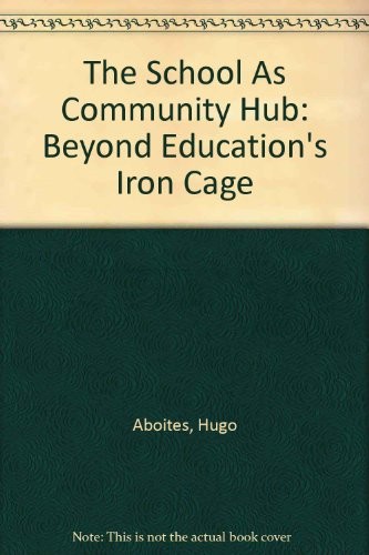 The School As Community Hub: Beyond Education's Iron Cage