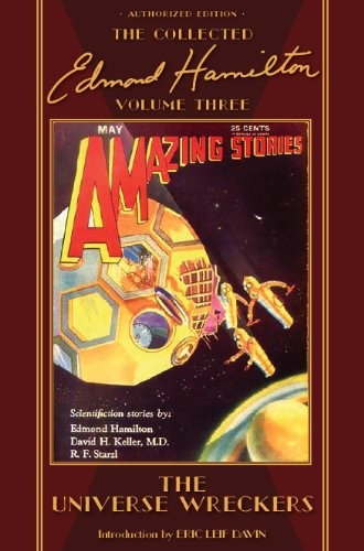 The Universe Wreckers, The Collected Edmond Hamilton, Volume Three