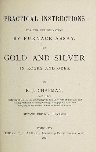Practical Instructions for the Determination by Furnace Assay of Gold and Silver in Rocks and Ores