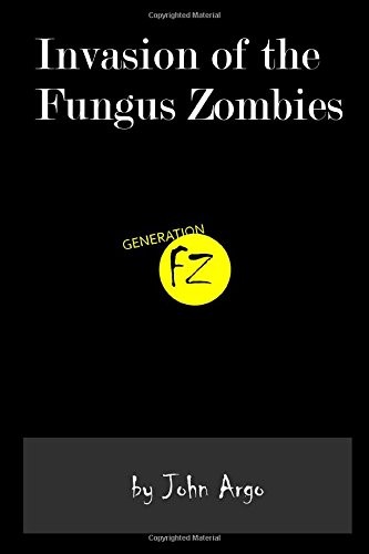 Invasion of the Fungus Zombies: Generation FZ
