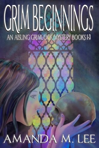 Grim Beginnings: An Aisling Grimlock Mystery Books 1-3