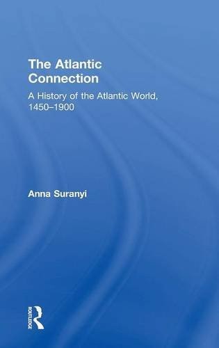 The Atlantic Connection: A History of the Atlantic World, 1450-1900