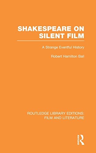Shakespeare on Silent Film: A Strange Eventful History