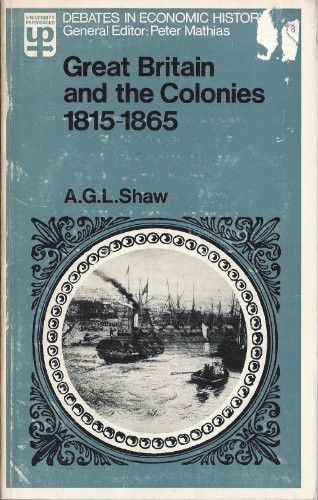 Debates in Economic History: Great Britain and the Colonies 1815-1865