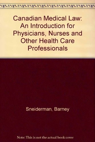 Canadian Medical Law: An Introduction for Physicians, Nurses and Other Health Care Professionals