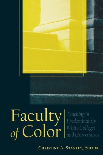 Faculty of Color: Teaching in Predominantly White Colleges and Universities