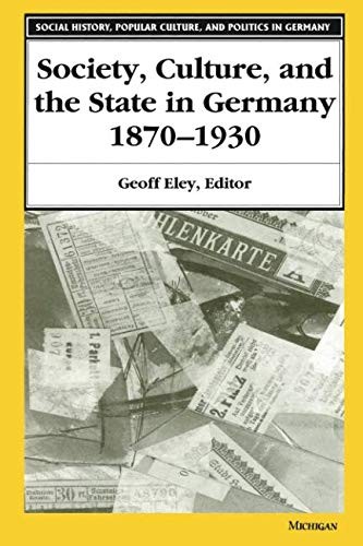 Society, Culture, and the State in Germany, 1870-1930