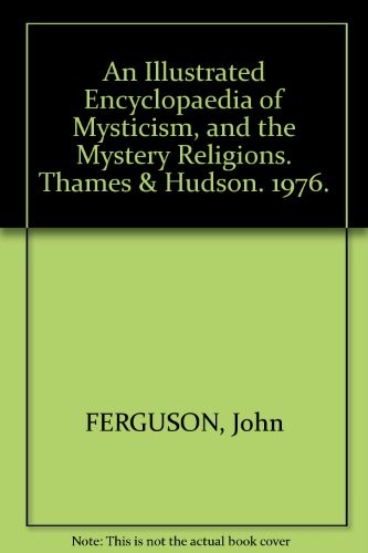 An Illustrated Encyclopaedia of Mysticism and the Mystery Religions