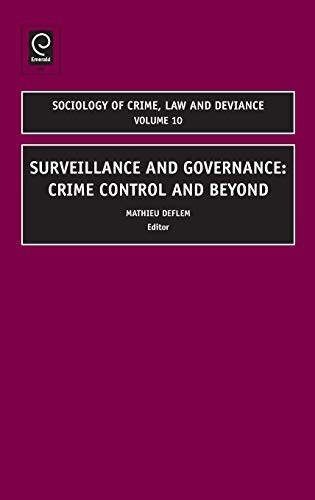 Surveillance and Governance: Crime Control and Beyond (Sociology of Crime Law and Deviance)