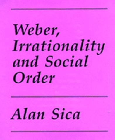 Weber, Irrationality, and Social Order