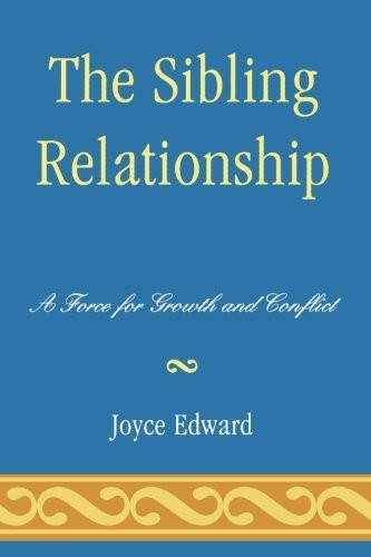 The Sibling Relationship: A Force for Growth and Conflict