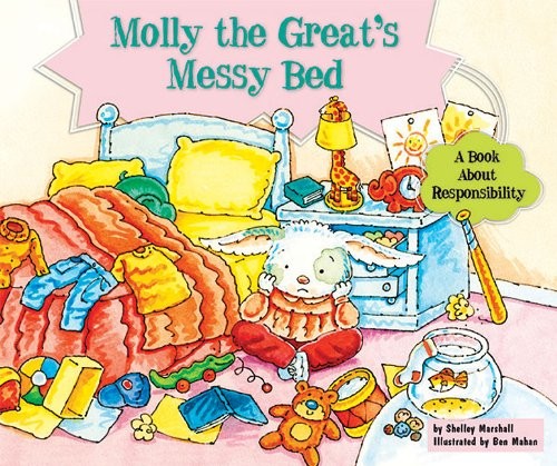 Molly the Great's Messy Bed: A Book about Responsibility (Character Education with Super Ben and Molly the Great)