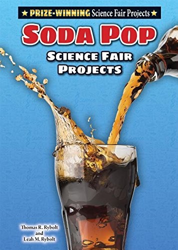 Soda Pop Science Fair Projects (Prize-Winning Science Fair Projects)