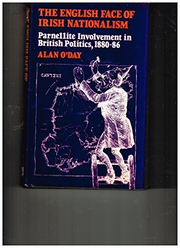 The English Face of Irish Nationalism: Parnellite Involvement in British Politics, 1880-86