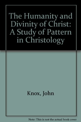The Humanity and Divinity of Christ: A Study of Pattern in Christology