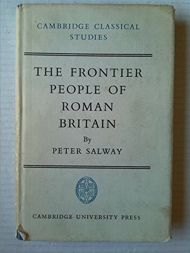 The Frontier People of Roman Britain (Cambridge Classical Studies)