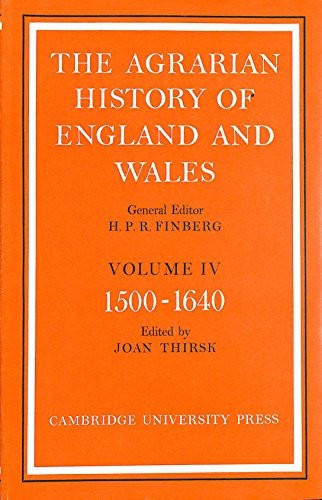 The Agrarian History of England and Wales: Volume 4, 1500-1640 (v. 4)