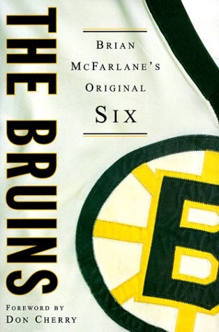 The Bruins: Brian McFarlane's Original Six