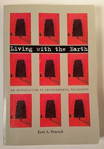 Living with the Earth : An Introduction to Environmental Philosophy