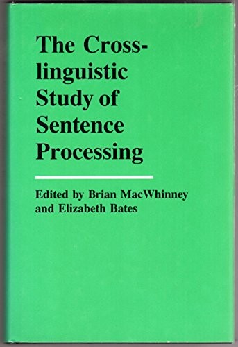 The Crosslinguistic Study of Sentence Processing