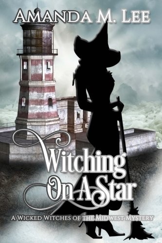 Witching on a Star: A Wicked Witches of the Midwest Mystery