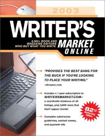 2003 Writer's Market: 3,100+ Book and Magazine Editors Who Buy What You Write