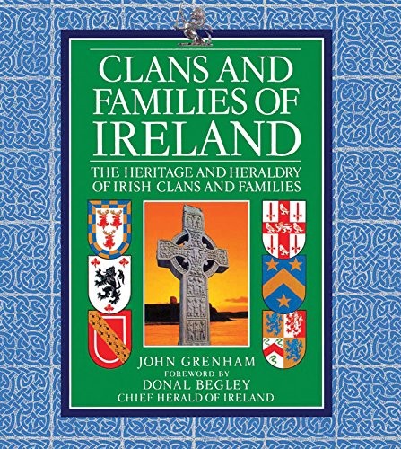 Clans and Families of Ireland: The Heritage and Heraldry of Irish Clans and Families