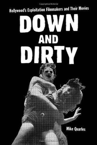 Down and Dirty: Hollywood's Exploitation Filmmakers and Their Movies