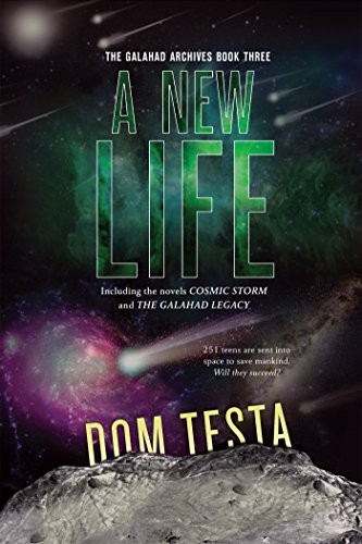 The Galahad Archives Book Three: A New Life (Cosmic Storm; The Galahad Legacy)