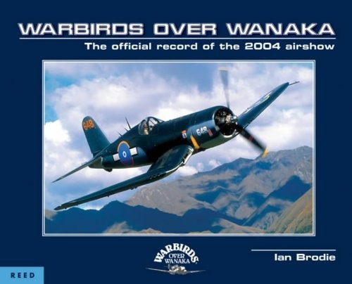 Warbirds Over Wanaka: The Official Record of the 2004 Airshow