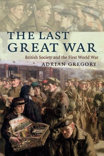 The Last Great War: British Society And The First World War