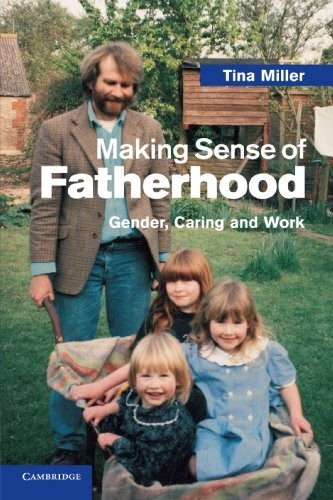 Making Sense of Fatherhood: Gender, Caring and Work