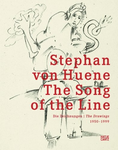 Stephan von Huene: The Song of the Line: The Drawings 1950-1999