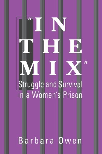 In the Mix: Struggle and Survival in a Women's Prison (Suny Series in Women, Crime and Criminology)