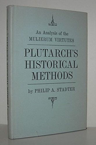 Plutarch's Historical Methods: an analysis of the Mulierum Virtues