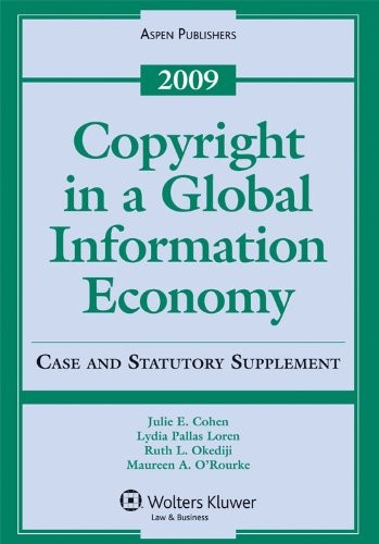 Copyright in a Global Information Economy: 2009 Case and Statutory Supplement
