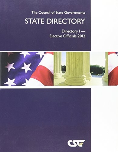 The Council of State Governments State Directory: Directory I - Elective Officials 2012
