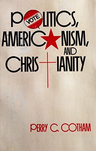 Politics, Americanism, and Christianity